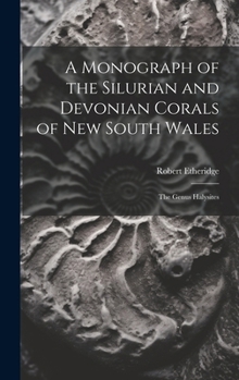 Hardcover A Monograph of the Silurian and Devonian Corals of New South Wales: The Genus Halysites Book