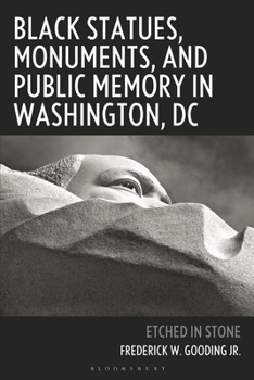Hardcover Black Statues, Monuments, and Public Memory in Washington, DC: Etched in Stone Book