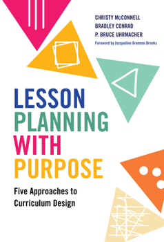 Paperback Lesson Planning with Purpose: Five Approaches to Curriculum Design Book