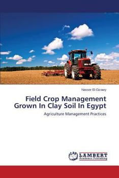 Paperback Field Crop Management Grown In Clay Soil In Egypt Book