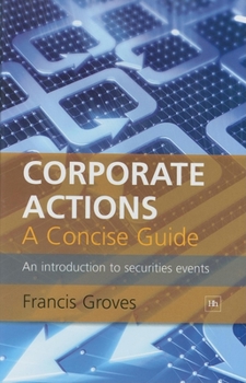 Hardcover Corporate Actions - a Concise Guide: An Introduction to Securities Events Book