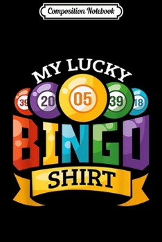 Composition Notebook: My Lucky Bingo Funny Bingo Player Journal/Notebook Blank Lined Ruled 6x9 100 Pages