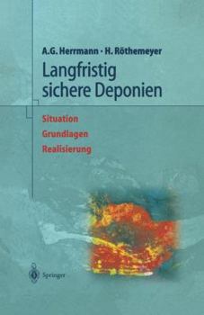 Langfristig sichere Deponien: Situation, Grundlagen, Realisierung