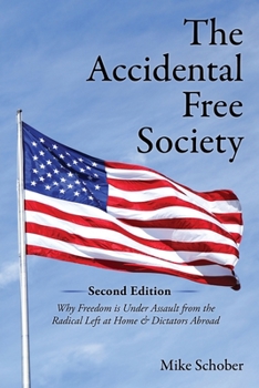 Paperback The Accidental Free Society: Why Freedom is Under Assault from the Radical Left at Home & Dictators Abroad Book