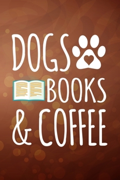 Paperback Dogs Books And Coffee: Line Journal, Diary Or Notebook For Coffee Lovers. 110 Story Paper Pages. 6 in x 9 in Cover. Book