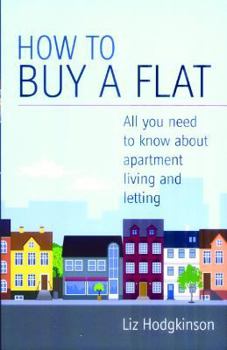 Paperback How to Buy a Flat: All You Need to Know about Apartment Living and Letting Book