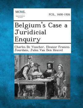 Paperback Belgium's Case a Juridicial Enquiry Book