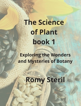 The Science of Plants The BIBLE BOOK 1: Exploring the Wonders and Mysteries of Botany