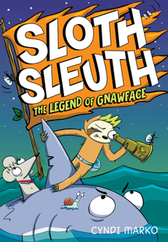 The Legend of Gnawface - Book #2 of the Sloth Sleuth