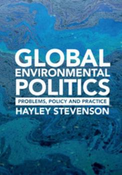 Hardcover Global Environmental Politics: Problems, Policy and Practice Book