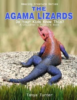 Paperback The Agama Lizard: Do Your Kids Know This?: A Children's Picture Book