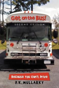 Paperback Get on the Bus!: Because You Can't Drive Book