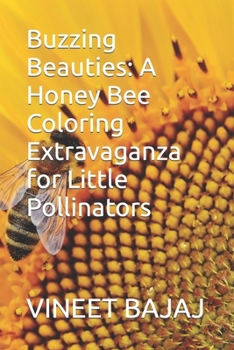 Buzzing Beauties: A Honey Bee Coloring Extravaganza for Little Pollinators