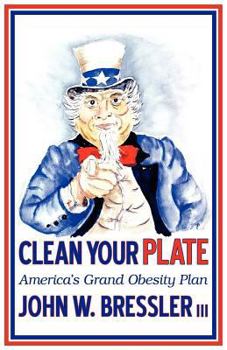 Paperback Clean Your Plate: America's Grand Obesity Plan Book