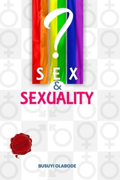 Paperback Sex and Sexuality: Gender Arguments, LGBTQ Conflicts and Solutions Book