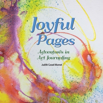 Paperback Joyful Pages: Adventures in Art Journaling Book