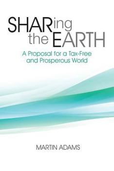 Paperback Sharing the Earth: A Proposal for a Tax-Free and Prosperous World Book