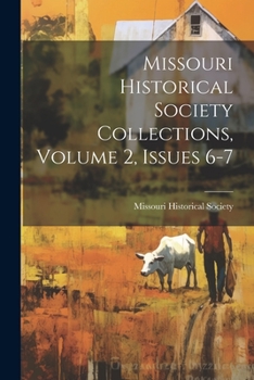 Missouri Historical Society Collections, Volume 2, Issues 6-7