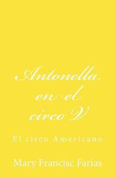 Paperback Antonella en el circo V: En el circo Americano [Spanish] Book
