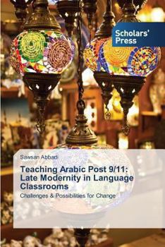 Paperback Teaching Arabic Post 9/11: Late Modernity in Language Classrooms Book