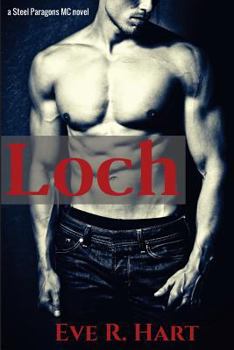 Loch: A Steel Paragons MC Novel - Book #1 of the Steel Paragons MC