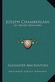 Paperback Joseph Chamberlain: An Honest Biography Book