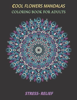 Paperback cool flowers mandalas coloring book for adults stress- relief: Coloring Book Stress Relieving Designs, 50 Intricate mandala adults with Detailed Manda Book