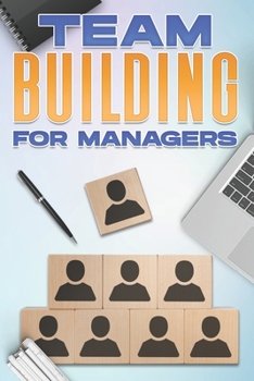 Paperback Team Building for Managers: Management Skills for Managers Book