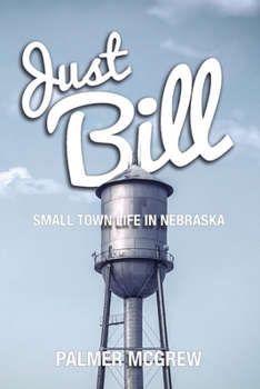 Paperback Just Bill: Small Town Life in Nebraska Book