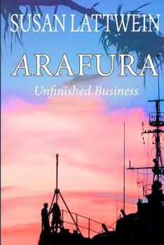 ARAFURA Unfinished Business - Book #2 of the Arafura