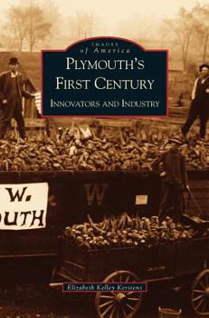 Plymouth's First Century: Innovators and Industry - Book  of the Images of America: Michigan