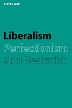 Paperback Liberalism, Perfectionism and Restraint Book