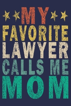 My Favorite Lawyer Calls Me Mom: Funny Vintage Lawyer Journal Gift