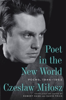 Poet in the New World: New and Selected Poems, 1946–1953