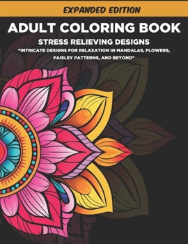 Paperback Adult Coloring Book: Stress Relieving Designs, Mandalas, Flowers, Paisley Patterns And So Much More Book