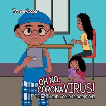 Paperback Oh No, Coronavirus! What in the World Is Going On? Book