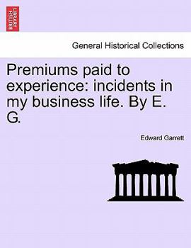 Paperback Premiums Paid to Experience: Incidents in My Business Life. by E. G. Book