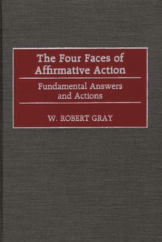 Hardcover The Four Faces of Affirmative Action: Fundamental Answers and Actions Book