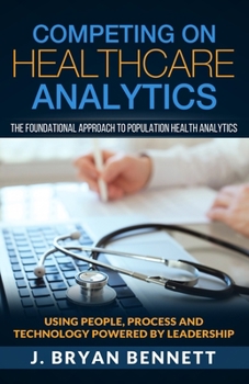 Paperback Competing On Healthcare Analytics: The Foundational Approach to Population Health Analytics Book
