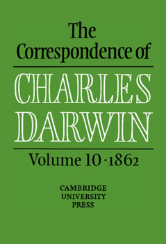Hardcover The Correspondence of Charles Darwin: Volume 10, 1862 Book