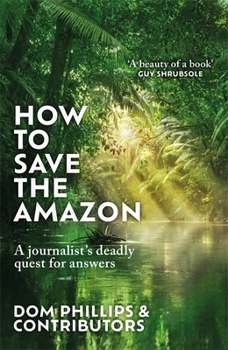 Hardcover MANILLA PRESS How to Save the Amazon A journalists deadly quest for answers. Book