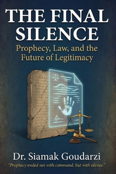 The Final Silence: Prophecy, Law, and the Future of Legitimacy