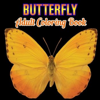 Butterfly Adult Coloring Book: Butterflies Stress Relieving Designs: Coloring Book for Adult