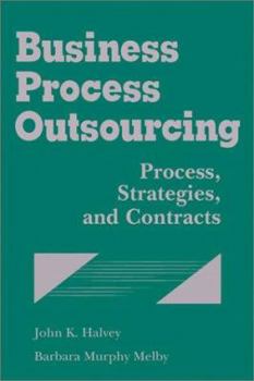 Hardcover Business Process Outsourcing: Process, Strategies, and Contracts Book
