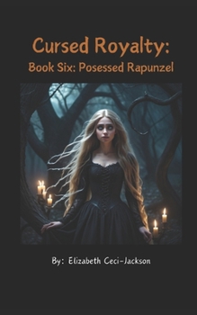 Paperback Cursed Royalty: Book Six: Possessed Rapunzel Book