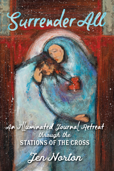 Paperback Surrender All: An Illuminated Journal Retreat Through the Stations of the Cross Book