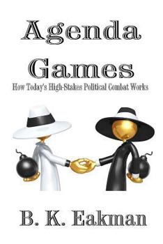 Paperback Agenda Games: How Today's High-Stakes Political Combat Works Book