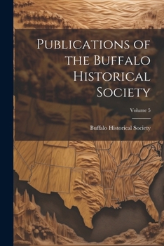 Paperback Publications of the Buffalo Historical Society; Volume 5 Book