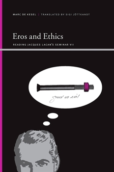 Eros and Ethics: Reading Jacques Lacan's Seminar VII - Book  of the Insinuations: Philosophy, Psychoanalysis, Literature