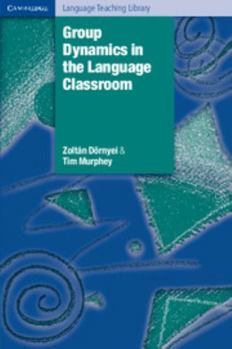 Group Dynamics in the Language Classroom - Book  of the Cambridge Language Teaching Library